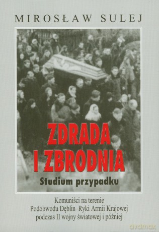 Zdrada i zbrodnia. Studium przypadku. - Mirosław Sulej [KSIĄŻKA]