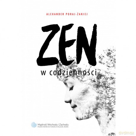 ZEN w codzienności - - Żakiej Alexander Poraj [KSIĄŻKA]