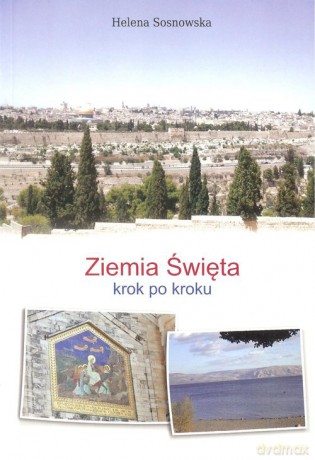 Ziemia Święta krok po kroku - Helena Sosnowska [KSIĄŻKA]