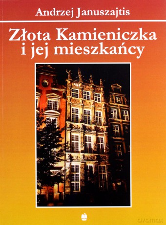 Złota Kamieniczka i jej mieszkańcy - A. Januszajtis [KSIĄŻKA]