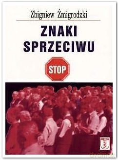 Znaki sprzeciwu - Zbigniew Żmigrodzki [KSIĄŻKA]