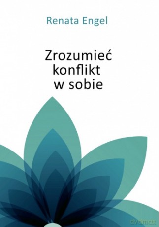 Zrozumieć konflikt w sobie - Renata Engel [KSIĄŻKA]