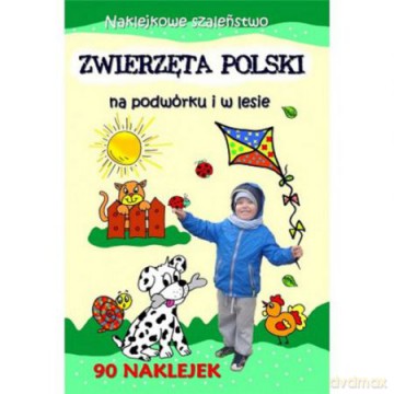 Zwierzęta Polski na podwórki i w lesie. Naklejkowe szaleństwo [KSIĄŻKA]