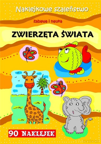 Zwierzęta świata. Naklejkowe szaleństwo [KSIĄŻKA]