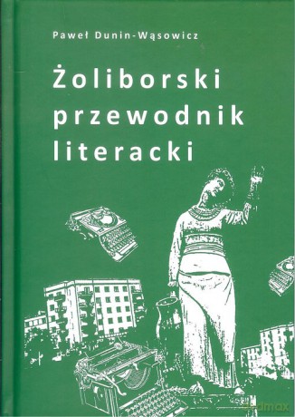 Żoliborski przewodnik literacki - Paweł Dunin-Wąsowicz [KSIĄŻKA]