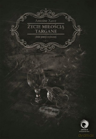 Życie miłością targane - Antoine Xave [KSIĄŻKA]