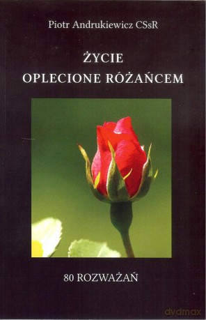 Życie oplecione różańcem - Piotr Andruszkiewicz [KSIĄŻKA]