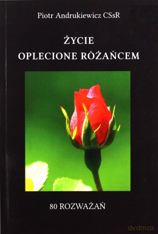 Życie oplecione różańcem - Piotr Andruszkiewicz [KSIĄŻKA]