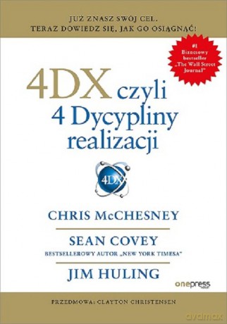 4DX, czyli 4 Dyscypliny realizacji - Chris McChesney, Sean Covey [KSIĄŻKA]
