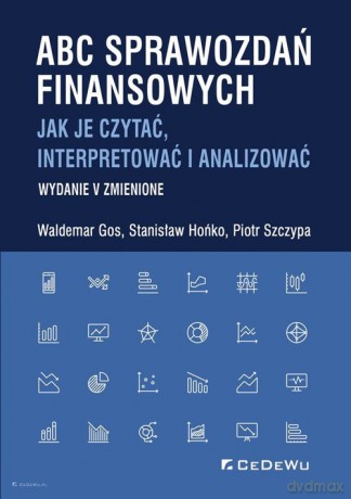 ABC sprawozdań finansowych. Jak je czytać, interpretować i analizować - Waldemar Gos, Stanisław Hońko [KSIĄŻKA]