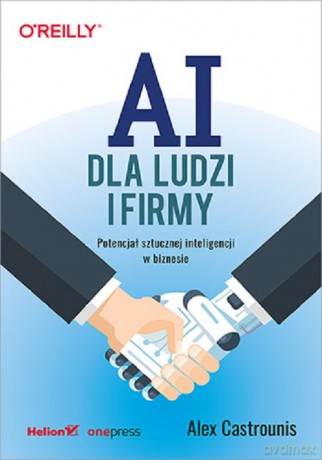 AI dla ludzi i firmy - Alex Castrounis [KSIĄŻKA]