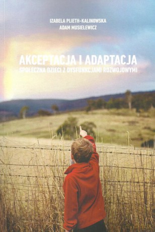 Akceptacja i adaptacja społeczna dzieci z dysfunkcjami rozwojowymi - Izabela Plieth-Kalinowska, Adam Musielewicz [KSIĄŻKA]