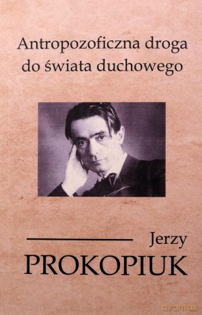 Antropozoficzna droga do świata duchowego - Jerzy Prokopiuk [KSIĄŻKA]