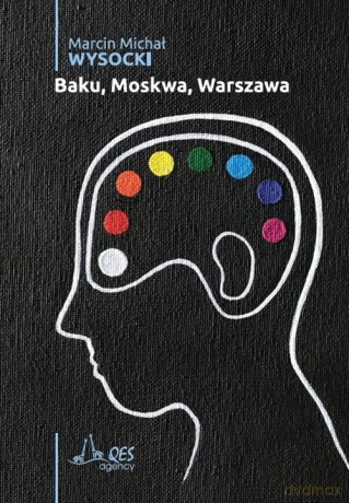 Baku, Moskwa, Warszawa - Marcin Michał Wysocki [KSIĄŻKA]