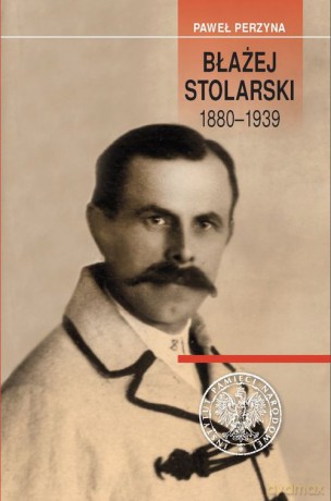 Błażej Stolarski 1880-1939 - Paweł Perzyna [KSIĄŻKA]
