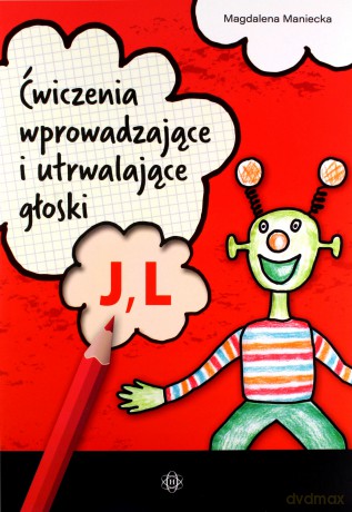 Ćwiczenia wprowadzające i utrwalające głoski J, L - Magdalena Maniecka [KSIĄŻKA]