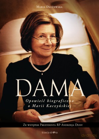 Dama Opowieść biograficzna o Marii Kaczyńskiej - Maria Dłużewska [KSIĄŻKA]