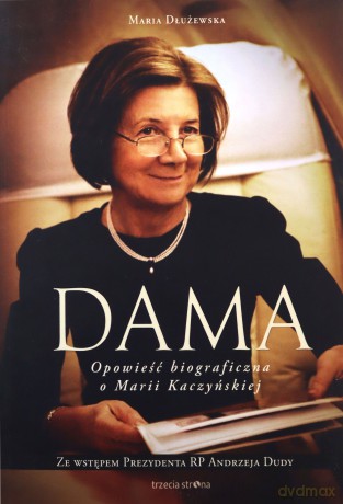 Dama Opowieść biograficzna o Marii Kaczyńskiej - Maria Dłużewska [KSIĄŻKA]