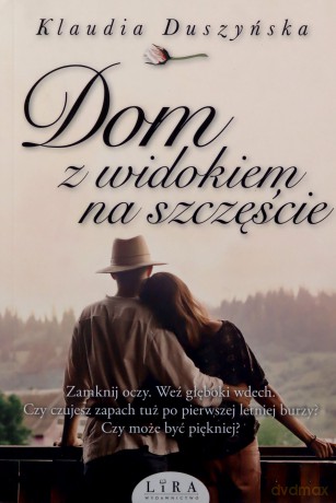 Dom z widokiem na szczęście - Klaudia Duszyńska [KSIĄŻKA]