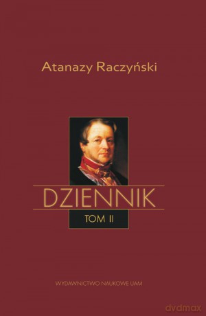 Dziennik (Tom II) Dziennik 1831-1866 - Atanazy Raczyński [KSIĄŻKA]
