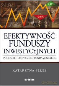 Efektywność funduszy inwestycyjnych - Katarzyna Perez [KSIĄŻKA]
