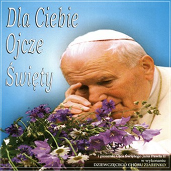 Ziarenko: Dla Ciebie Ojcze Święty [CD]