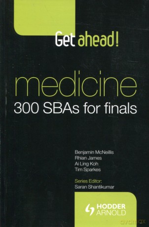 Get ahead! Medicine: 300 SBAs for Finals [KSIĄŻKA]