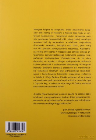 Historia nacjonalizm i tożsamość Rzecz o piłce nożnej w Hiszpanii - Filip Kubiaczyk [KSIĄŻKA]