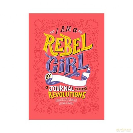 I Am a Rebel Girls by a Journal to Start Revolutions - Francesca Cavallo, Elena Favilli [KSIĄŻKA]