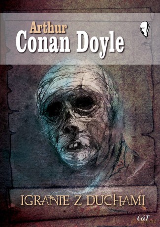 Igranie z duchami - Arthur Conan Doyle [KSIĄŻKA]