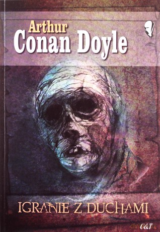 Igranie z duchami - Arthur Conan Doyle [KSIĄŻKA]