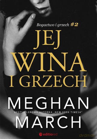 Jej wina i grzech Bogactwo i grzech #2 - Meghan March [KSIĄŻKA]