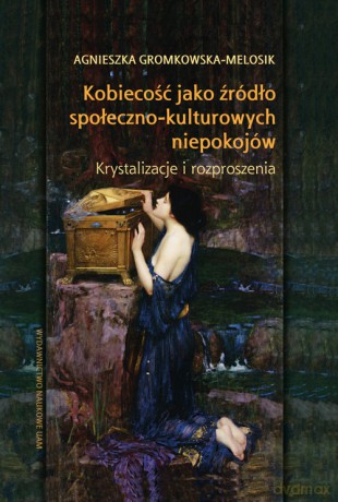 Kobiecość jako źródło społeczno-kulturowych niepokojów - Agnieszka Gromkowska-Melosik [KSIĄŻKA]