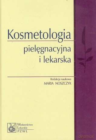 Kosmetologia pielęgnacyjna i lekarska [KSIĄŻKA]