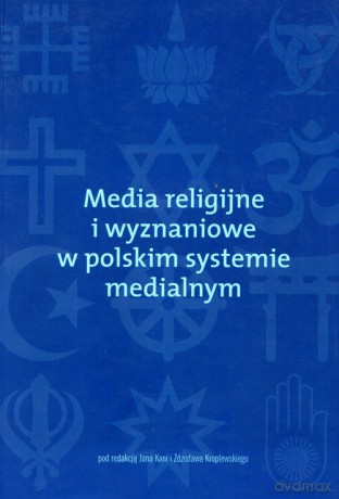 Media religijne i wyznaniowe w polskim systemie medialnym [KSIĄŻKA]