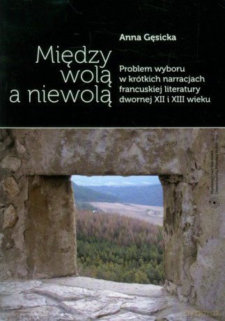 Między wolą a niewolą - Anna Gęsicka [KSIĄŻKA]