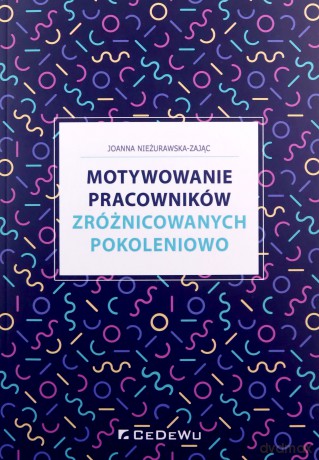 Motywowanie pracowników zróżnicowanych pokoleniowo - Joanna Nieżurawska-Zając [KSIĄŻKA]