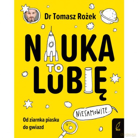 Nauka To lubię /Wilga/ - Tomasz Rożek [KSIĄŻKA]