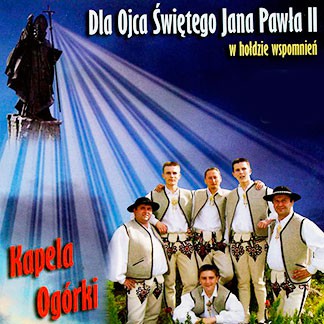Kapela Ogórki: Dla Ojca Świetego Jana [CD]