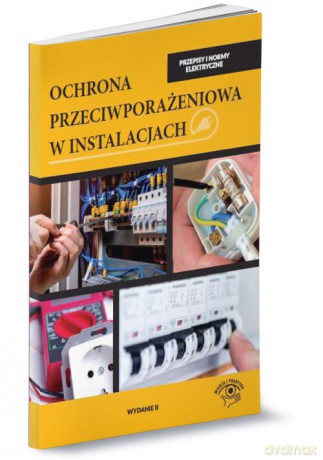 Ochrona przeciwporażeniowa w instalacjach - Andrzej Boczkowski [KSIĄŻKA]