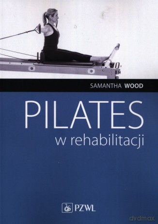 Pilates w rehabilitacji - Samantha Wood [KSIĄŻKA]