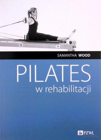 Pilates w rehabilitacji - Samantha Wood [KSIĄŻKA]