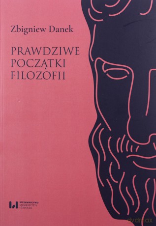 Prawdziwe początki filozofii - Zbigniew Danek [KSIĄŻKA]