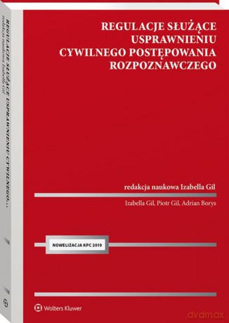 Regulacje służące usprawnieniu cywilnego postępowania rozpoznawczego - Adrian Borys, Piotr Gil [KSIĄŻKA]