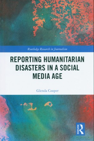 Reporting Humanitarian Disasters in a Social Media Age - Glenda Cooper [KSIĄŻKA]