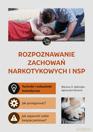 Rozpoznawanie zachowań narkotykowych i NSP - Z. Jędrzejko Mariusz, Agnieszka Saracen [KSIĄŻKA]