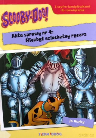 Scooby-Doo! Akta sprawy nr 4: Niezbyt szlachetny rycerz - Jo Hurley [KSIĄŻKA]