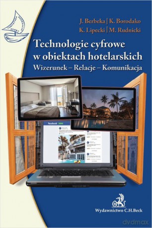 Technologie cyfrowe w obiektach hotelarskich. - Jadwiga Berbeka, Krzysztof Borodako [KSIĄŻKA]
