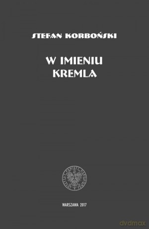 W imieniu Kremla - Stefan Korboński [KSIĄŻKA]