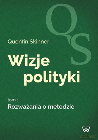 Wizje polityki (Tom 1) Rozważania o metodzie - Quentin Skinner [KSIĄŻKA]
